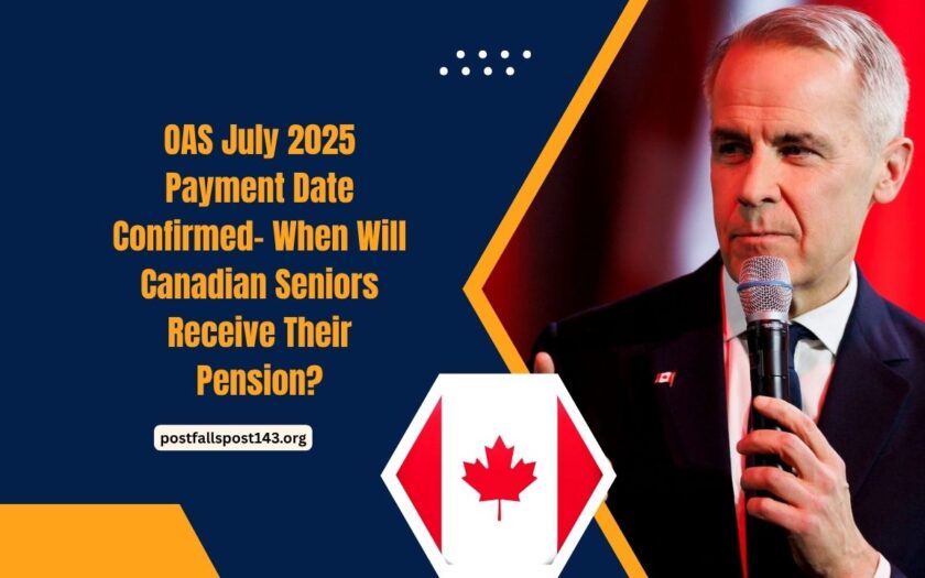 OAS July 2025 Payment Date Confirmed- When Will Canadian Seniors Receive Their Pension?
