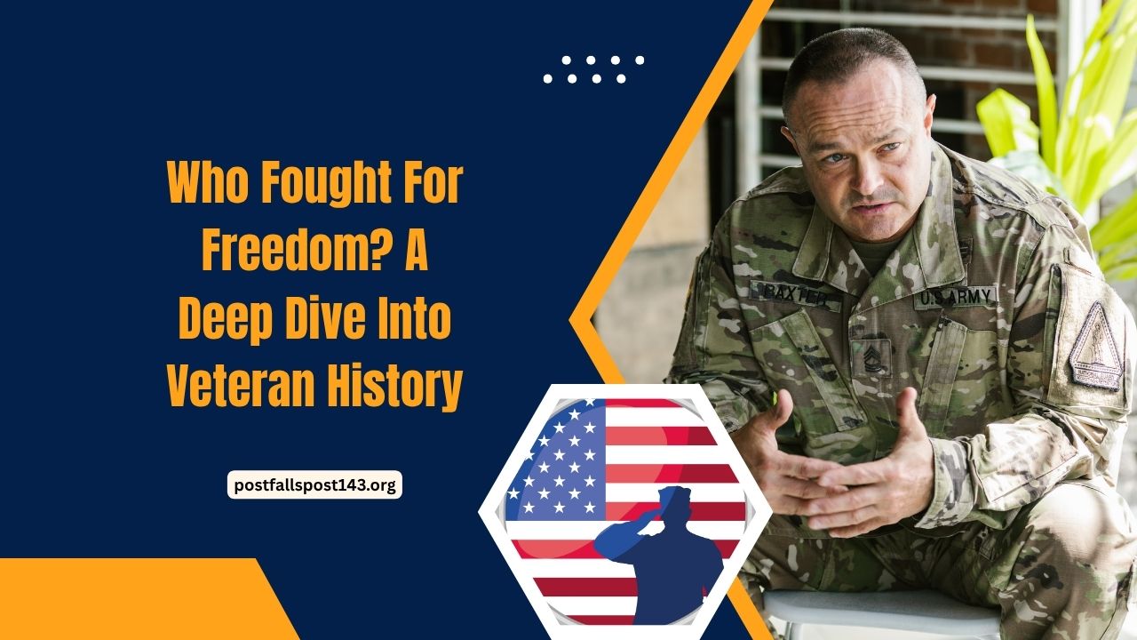 Who Fought For Freedom? A Deep Dive Into Veteran History