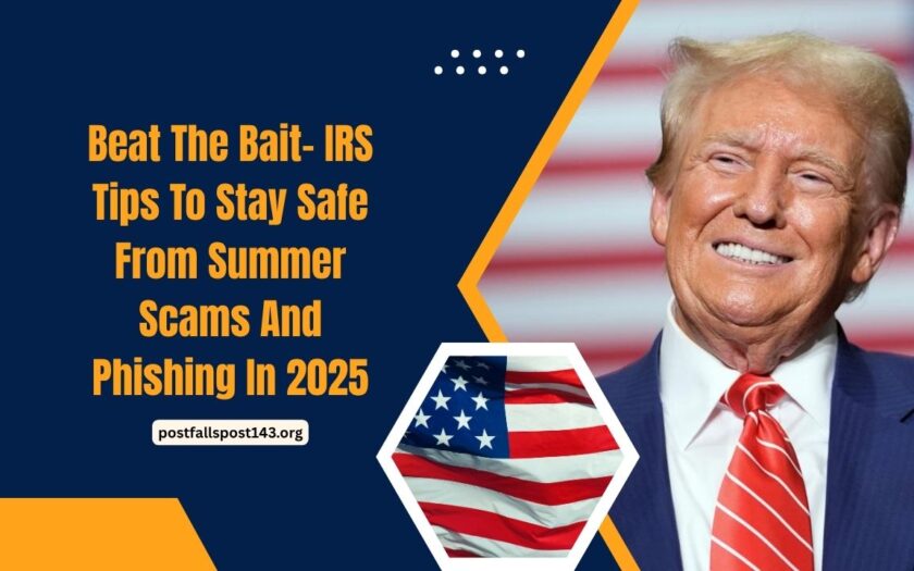 Beat The Bait- IRS Tips To Stay Safe From Summer Scams And Phishing In 2025