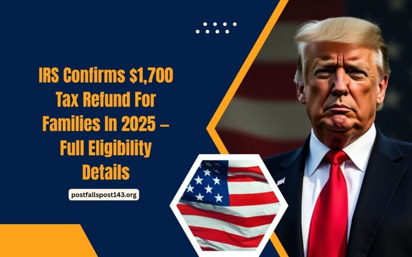 IRS Confirms $1,700 Tax Refund For Families In 2025 — Full Eligibility Details And Payout Dates Inside