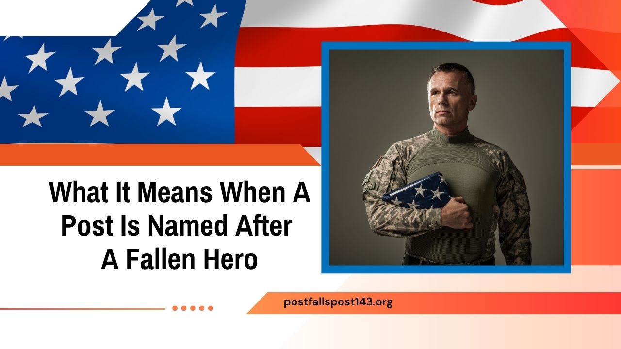 What It Means When A Post Is Named After A Fallen Hero